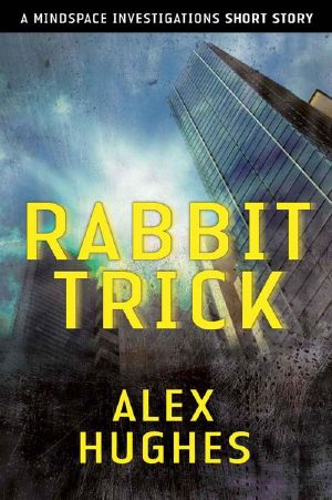 [Mindspace Investigations 0.50] • Rabbit Trick · A Mindspace Investigations Novella